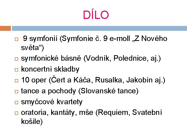 DÍLO 9 symfonií (Symfonie č. 9 e-moll „Z Nového světa“) symfonické básně (Vodník, Polednice, DÍLO 9 symfonií (Symfonie č. 9 e-moll „Z Nového světa“) symfonické básně (Vodník, Polednice,