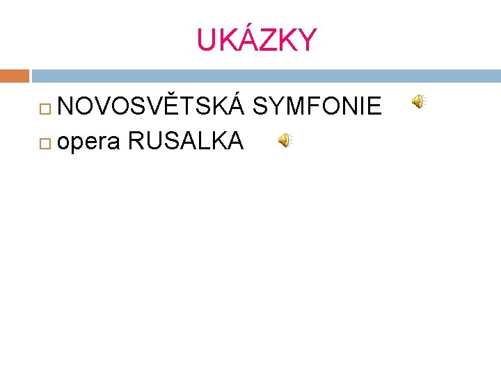 UKÁZKY NOVOSVĚTSKÁ SYMFONIE opera RUSALKA UKÁZKY NOVOSVĚTSKÁ SYMFONIE opera RUSALKA