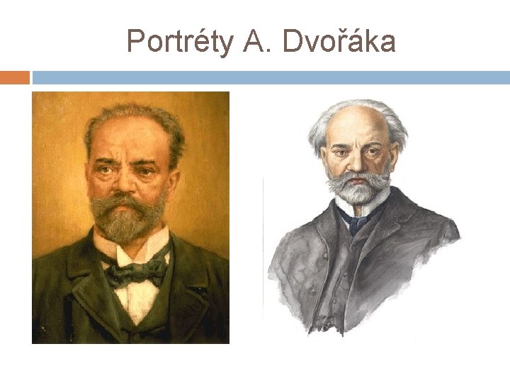 Portréty A. Dvořáka Portréty A. Dvořáka