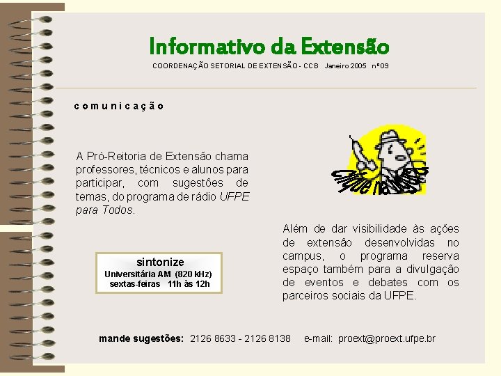 Informativo da Extensão COORDENAÇÃO SETORIAL DE EXTENSÃO - CCB Janeiro 2005 nº 09 comunicação