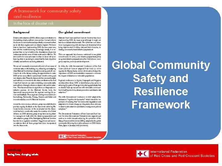 Global Community Safety and Resilience Framework www. ifrc. org Saving lives, changing minds. 