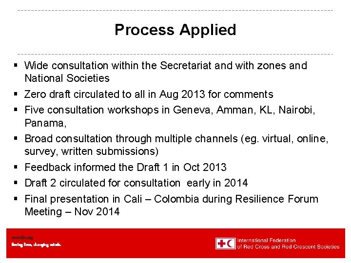 Process Applied § Wide consultation within the Secretariat and with zones and National Societies