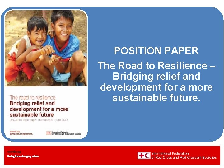 POSITION PAPER The Road to Resilience – Bridging relief and development for a more