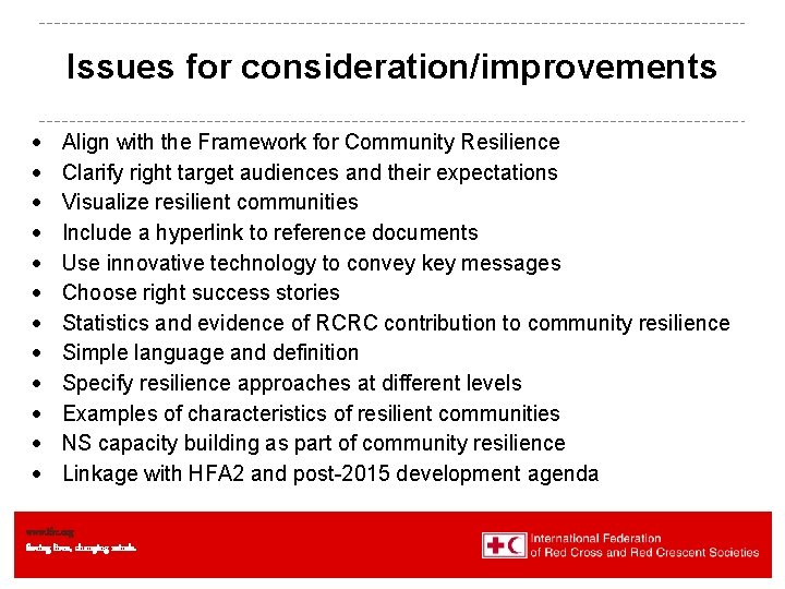 Issues for consideration/improvements Align with the Framework for Community Resilience Clarify right target audiences
