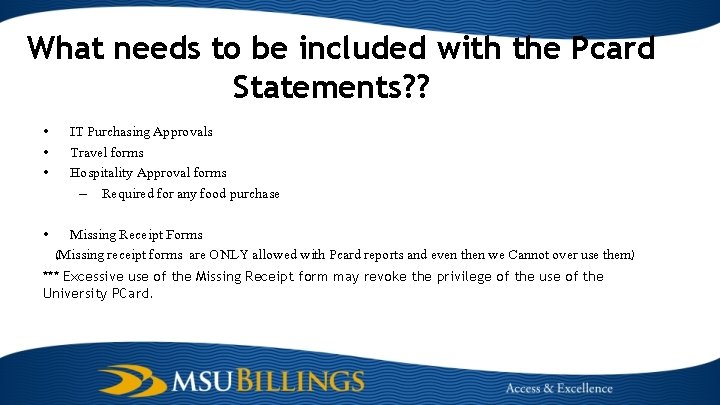 What needs to be included with the Pcard Statements? ? • • IT Purchasing