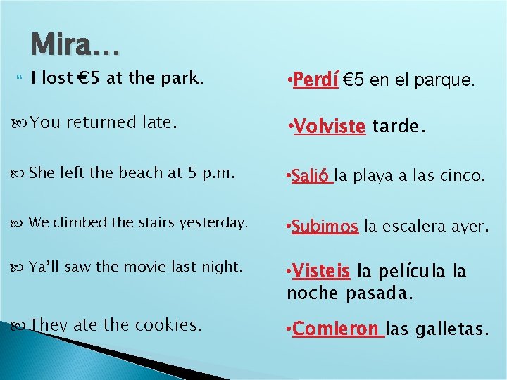 Mira… I lost € 5 at the park. • Perdí € 5 en el