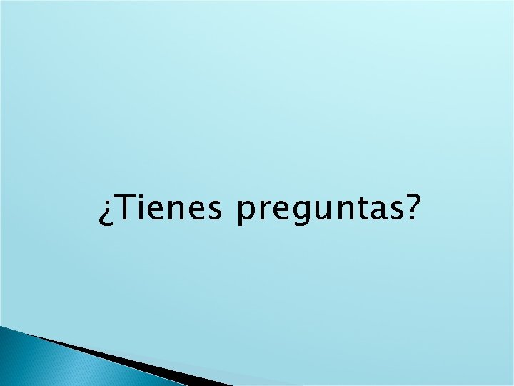 ¿Tienes preguntas? 