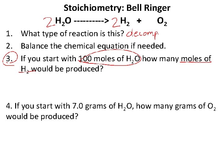 Stoichiometry: Bell Ringer H 2 O -----> H 2 + O 2 1. What