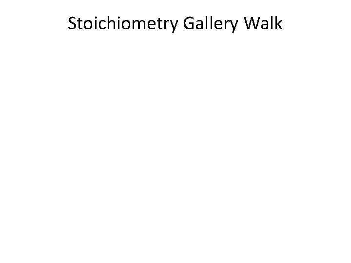 Stoichiometry Gallery Walk 