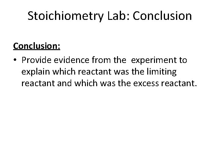 Stoichiometry Lab: Conclusion: • Provide evidence from the experiment to explain which reactant was