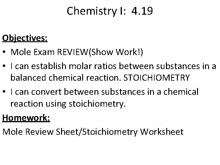 Chemistry I: 4. 19 Objectives: • Mole Exam REVIEW(Show Work!) • I can establish