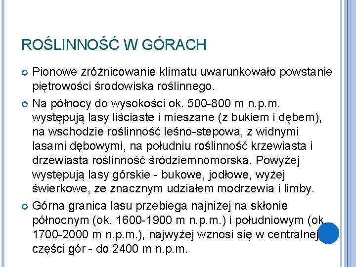 ROŚLINNOŚĆ W GÓRACH Pionowe zróżnicowanie klimatu uwarunkowało powstanie piętrowości środowiska roślinnego. Na północy do