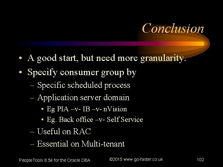 Conclusion • A good start, but need more granularity. • Specify consumer group by