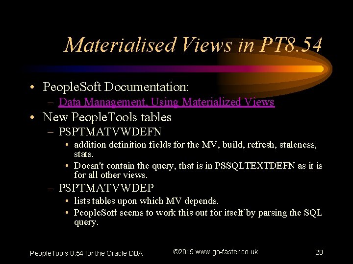 Materialised Views in PT 8. 54 • People. Soft Documentation: – Data Management, Using