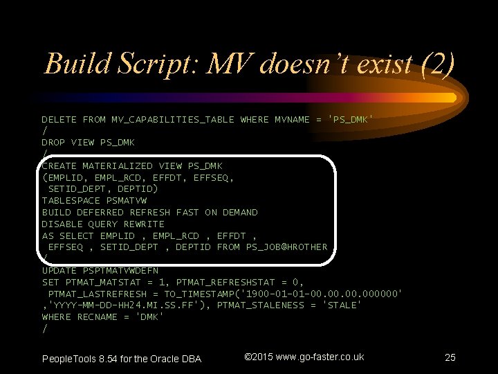 Build Script: MV doesn’t exist (2) DELETE FROM MV_CAPABILITIES_TABLE WHERE MVNAME = 'PS_DMK' /
