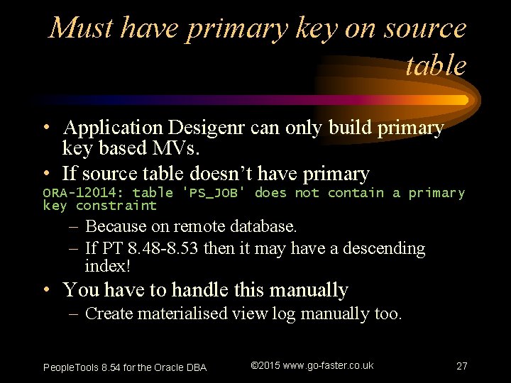 Must have primary key on source table • Application Desigenr can only build primary