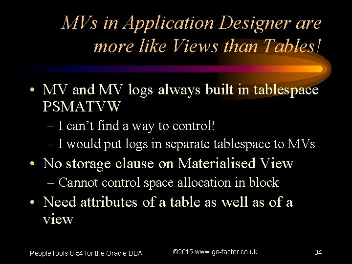 MVs in Application Designer are more like Views than Tables! • MV and MV