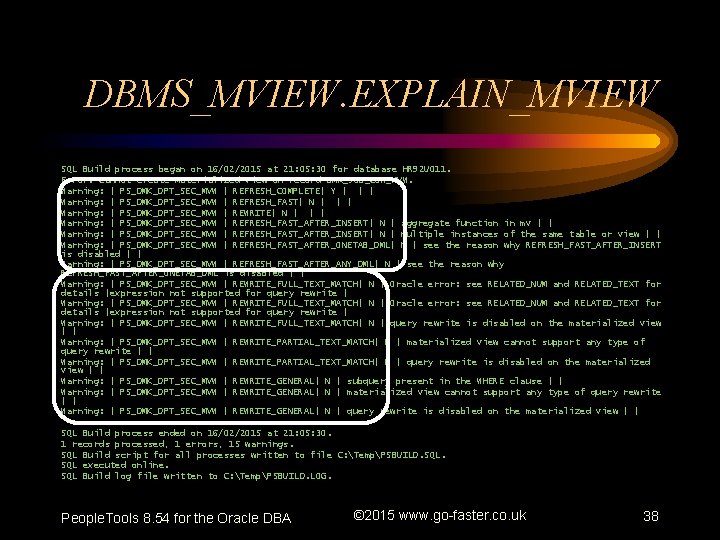 DBMS_MVIEW. EXPLAIN_MVIEW SQL Build process began on 16/02/2015 at 21: 05: 30 for database