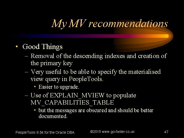 My MV recommendations • Good Things – Removal of the descending indexes and creation