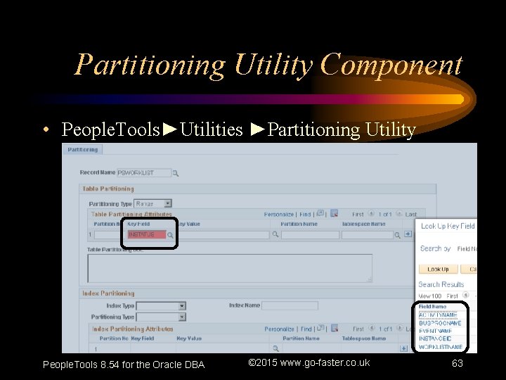 Partitioning Utility Component • People. Tools►Utilities ►Partitioning Utility People. Tools 8. 54 for the