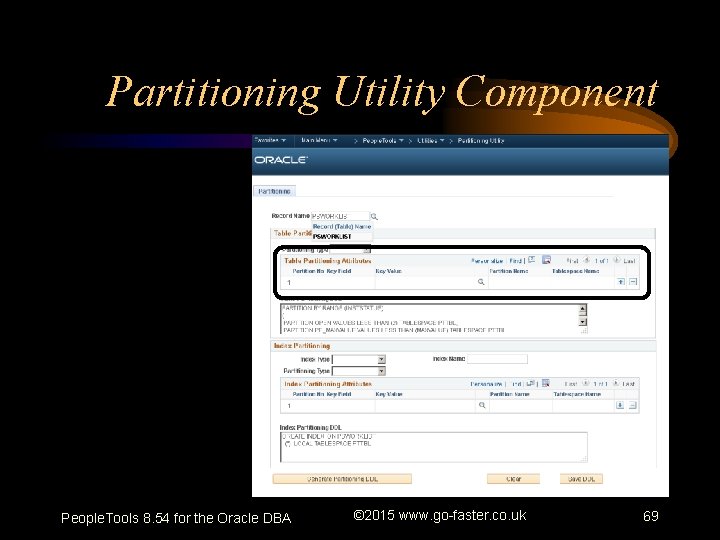 Partitioning Utility Component People. Tools 8. 54 for the Oracle DBA © 2015 www.