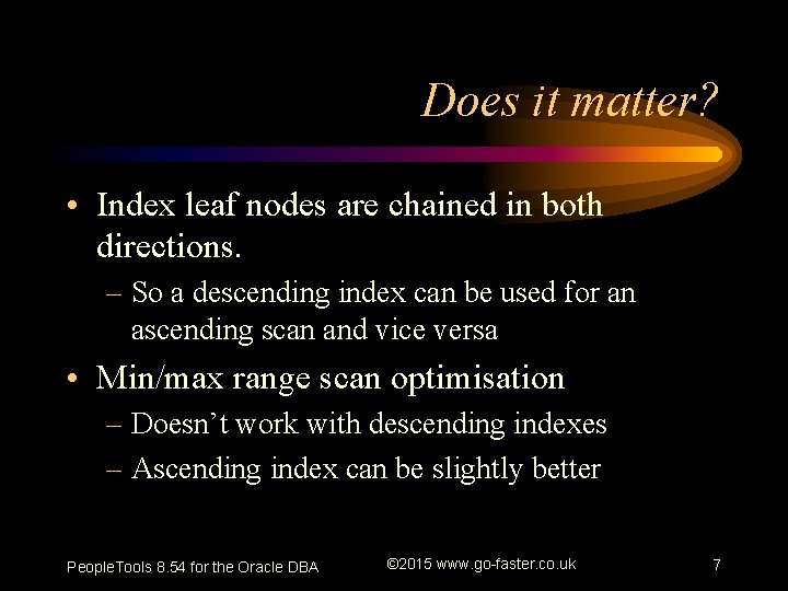 Does it matter? • Index leaf nodes are chained in both directions. – So
