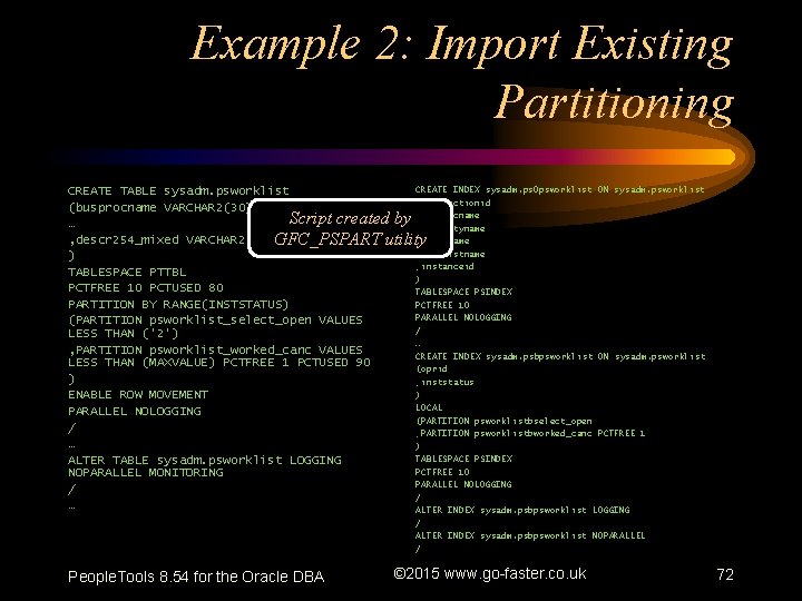 Example 2: Import Existing Partitioning CREATE INDEX sysadm. ps 0 psworklist ON sysadm. psworklist