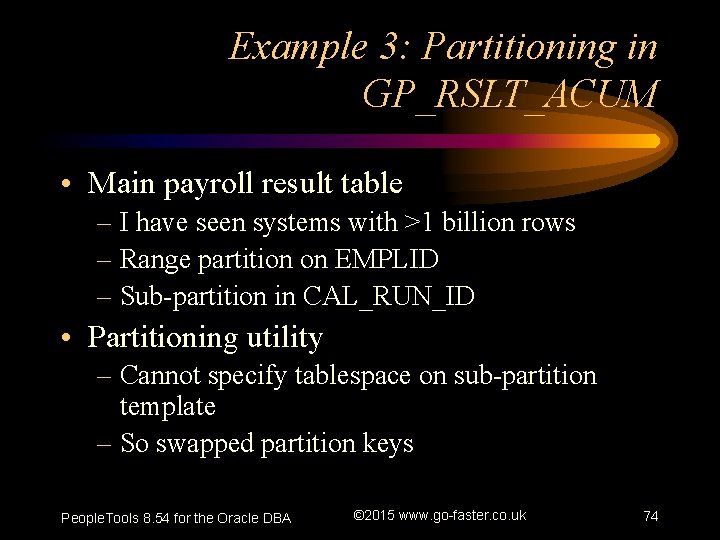 Example 3: Partitioning in GP_RSLT_ACUM • Main payroll result table – I have seen