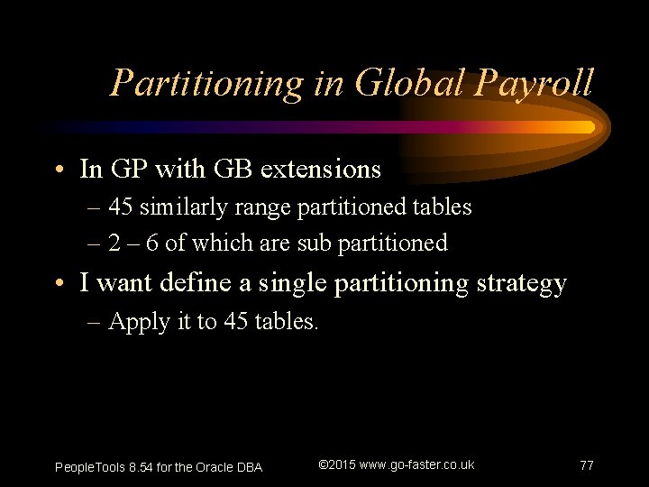 Partitioning in Global Payroll • In GP with GB extensions – 45 similarly range