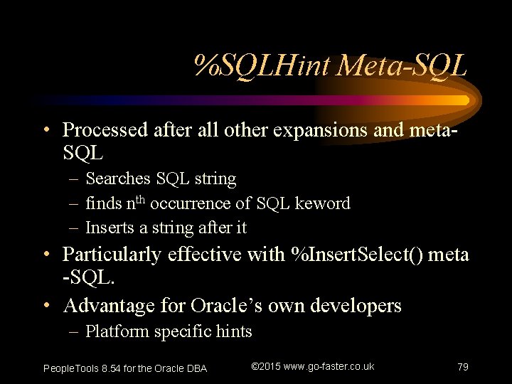 %SQLHint Meta-SQL • Processed after all other expansions and meta. SQL – Searches SQL