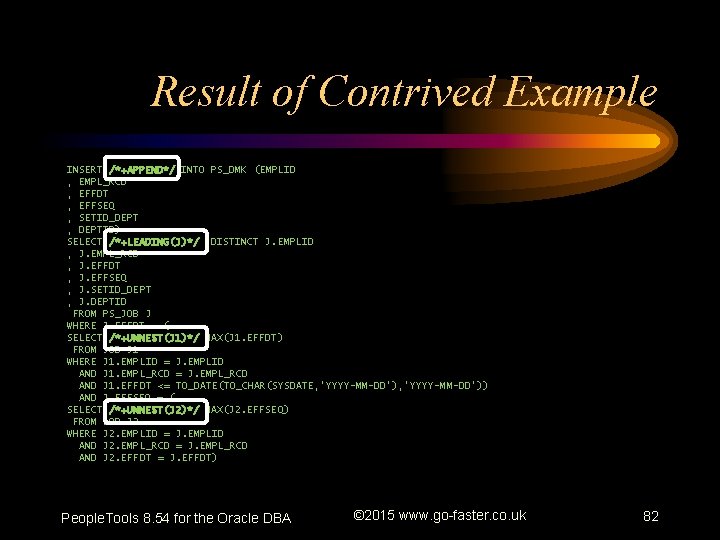 Result of Contrived Example INSERT /*+APPEND*/ INTO PS_DMK (EMPLID , EMPL_RCD , EFFDT ,