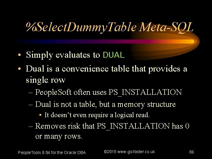 %Select. Dummy. Table Meta-SQL • Simply evaluates to DUAL • Dual is a convenience