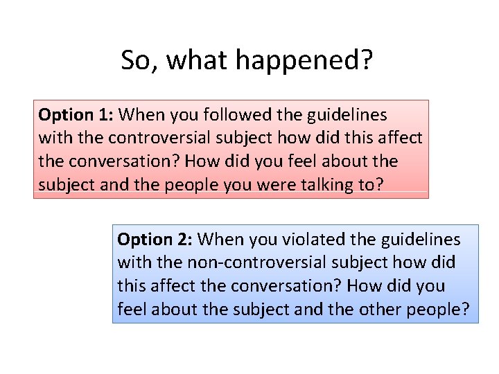 So, what happened? Option 1: When you followed the guidelines with the controversial subject