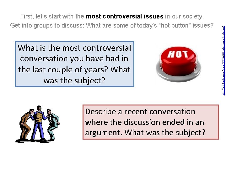 What is the most controversial conversation you have had in the last couple of