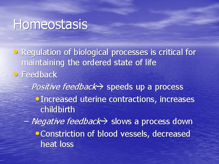 Homeostasis • Regulation of biological processes is critical for • maintaining the ordered state