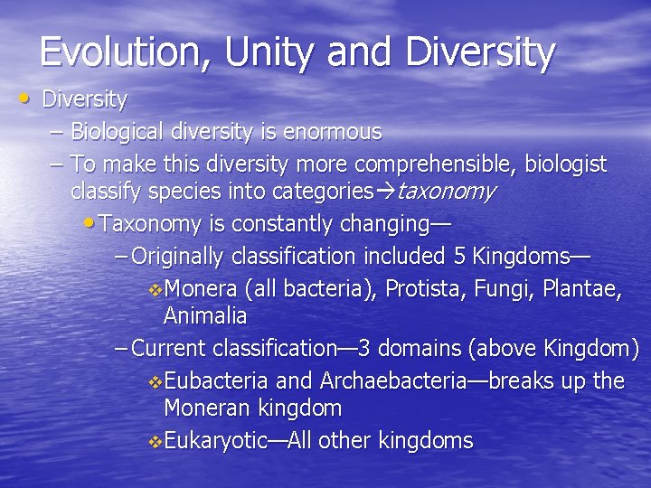 Evolution, Unity and Diversity • Diversity – Biological diversity is enormous – To make