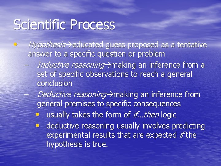 Scientific Process • Hypothesis educated guess proposed as a tentative answer to a specific