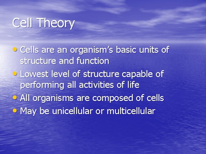 Cell Theory • Cells are an organism’s basic units of structure and function •