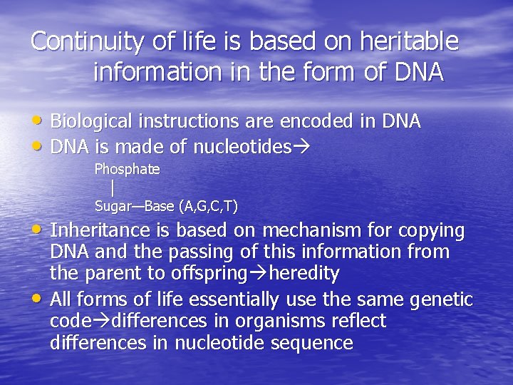 Continuity of life is based on heritable information in the form of DNA •