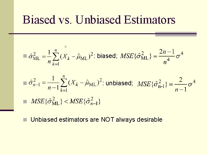 Biased vs. Unbiased Estimators § n n : biased; : unbiased; n n Unbiased