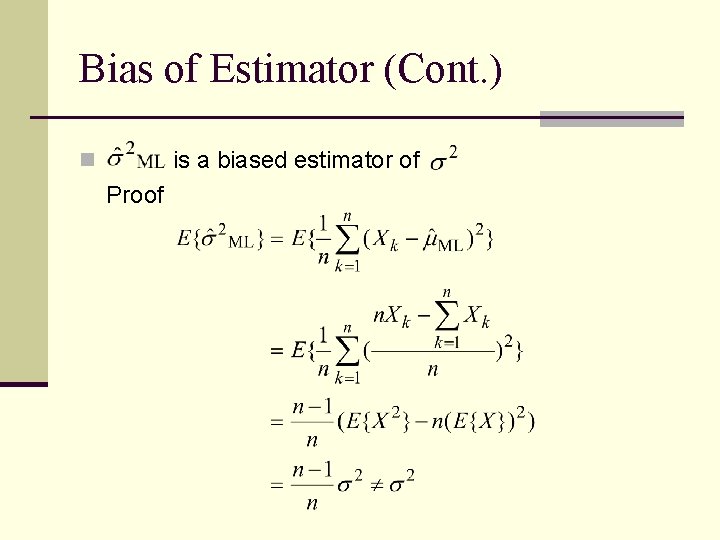 Bias of Estimator (Cont. ) is a biased estimator of n Proof 