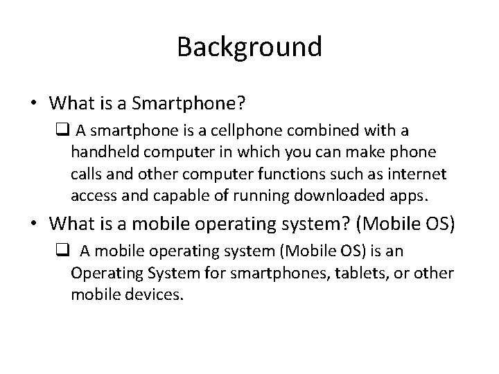 Background • What is a Smartphone? q A smartphone is a cellphone combined with