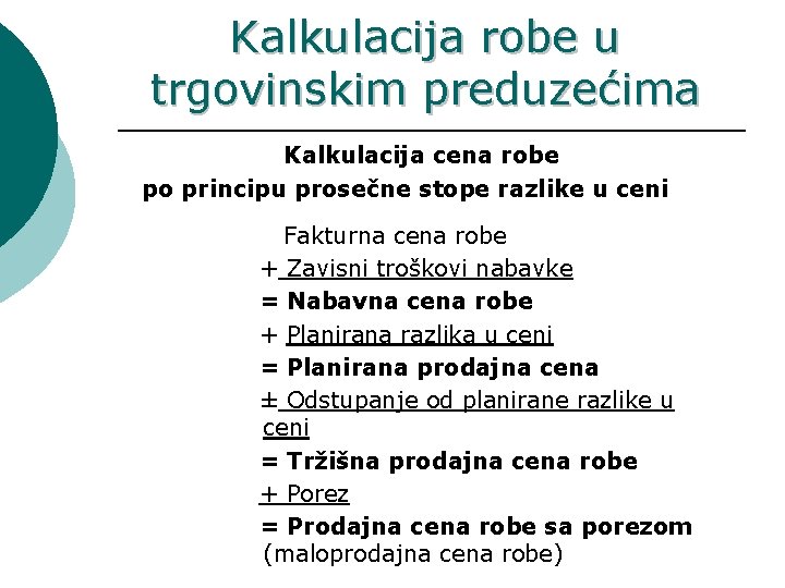 Kalkulacija robe u trgovinskim preduzećima Kalkulacija cena robe po principu prosečne stope razlike u