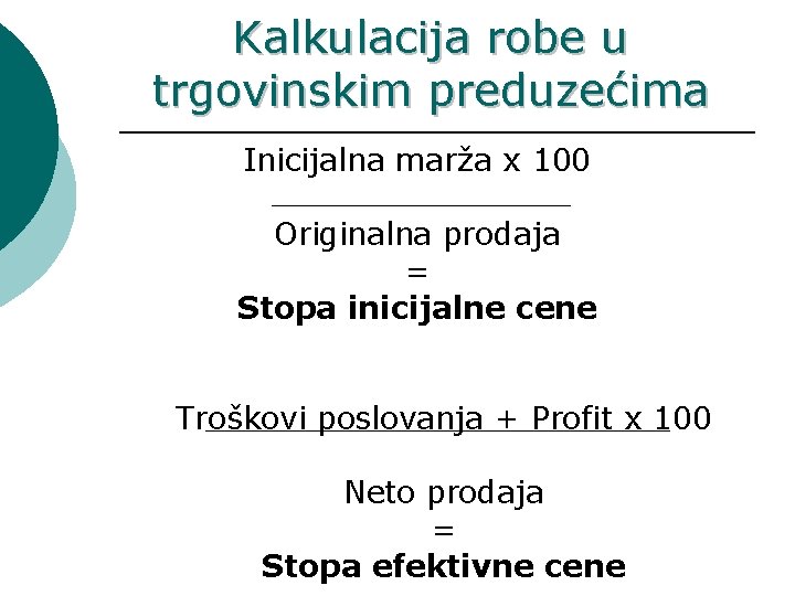 Kalkulacija robe u trgovinskim preduzećima Inicijalna marža x 100 Originalna prodaja = Stopa inicijalne