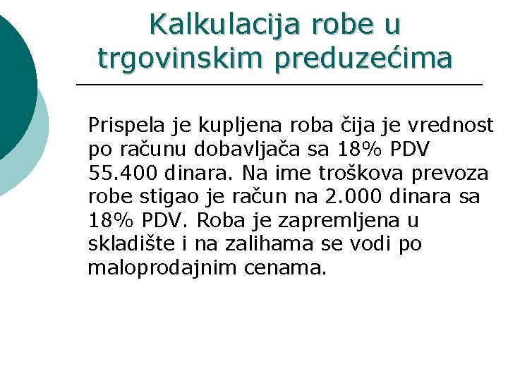 Kalkulacija robe u trgovinskim preduzećima Prispela je kupljena roba čija je vrednost po računu