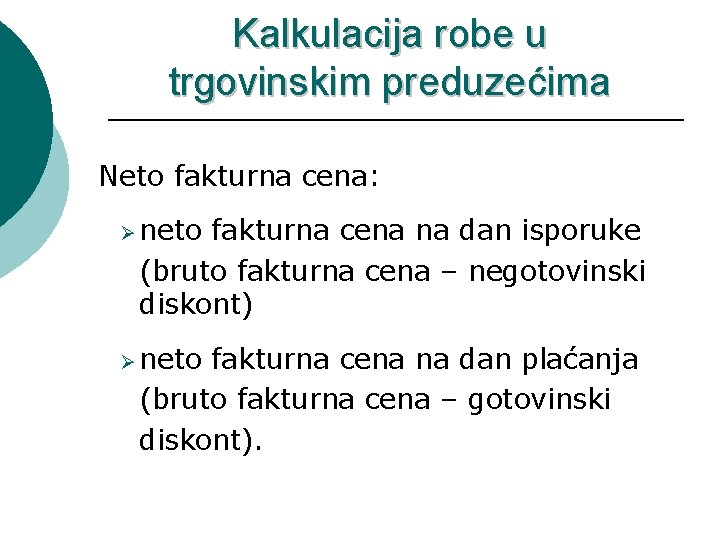 Kalkulacija robe u trgovinskim preduzećima Neto fakturna cena: Ø neto fakturna cena na dan