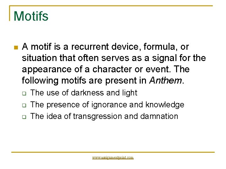 Motifs n A motif is a recurrent device, formula, or situation that often serves