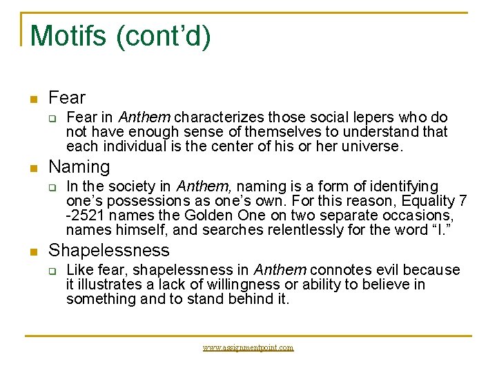 Motifs (cont’d) n Fear q n Naming q n Fear in Anthem characterizes those
