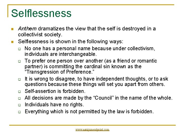 Selflessness n n Anthem dramatizes the view that the self is destroyed in a