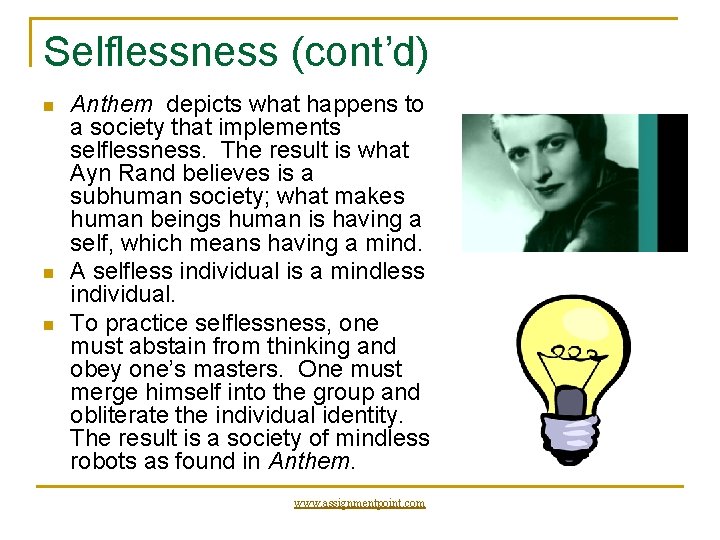 Selflessness (cont’d) n n n Anthem depicts what happens to a society that implements